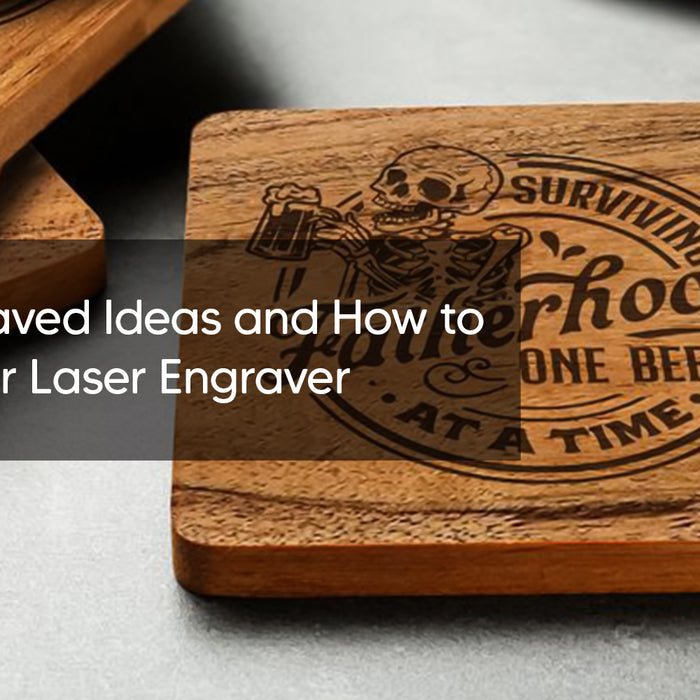 Laser Engraved Ideas and How to Master Your Laser Engraver