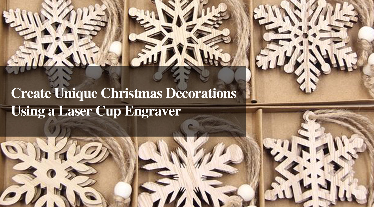 Create Unique Christmas Decorations Using a Laser Cup Engraver
