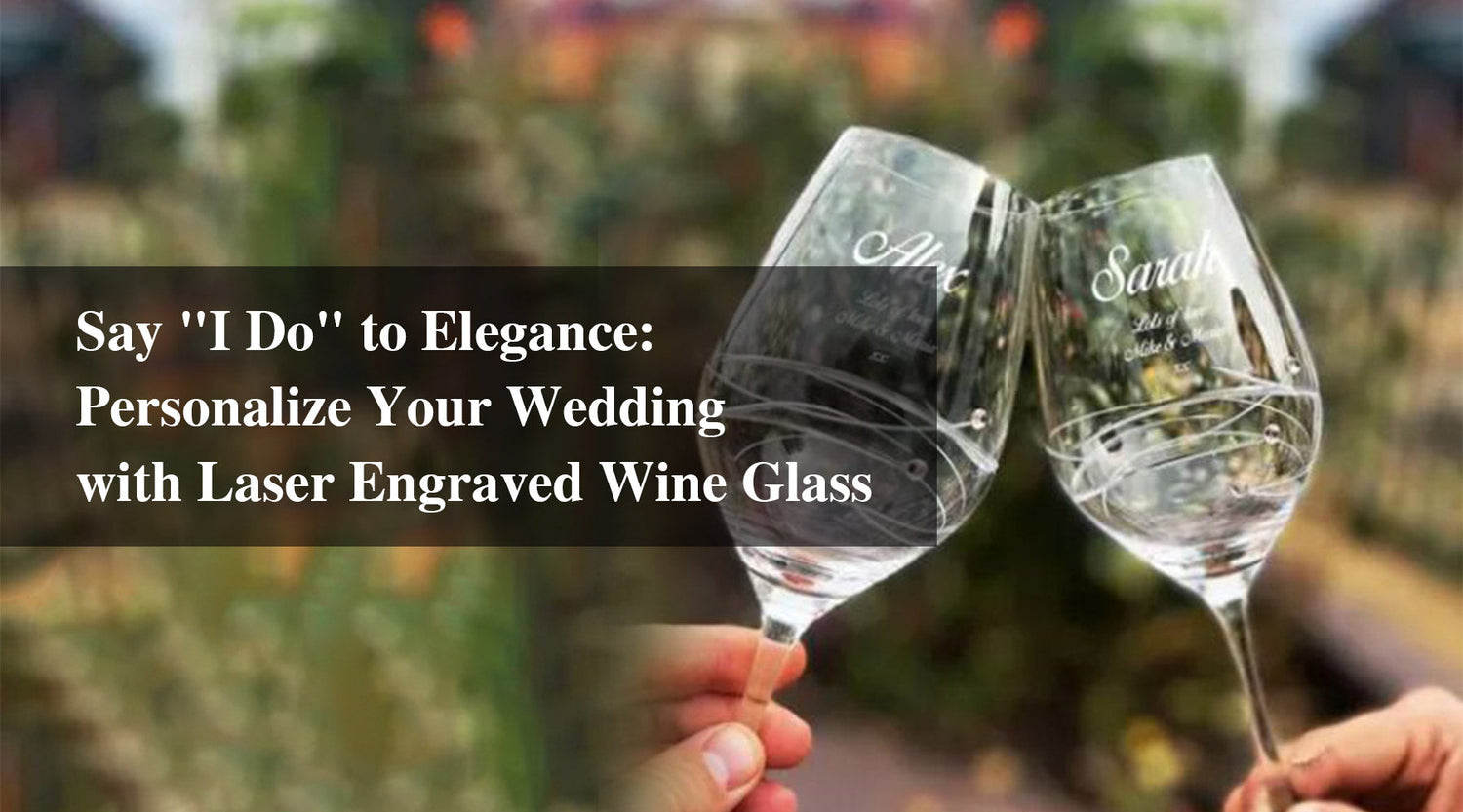 Elevate Your Wedding with Customized Laser Engraved Wine Glass