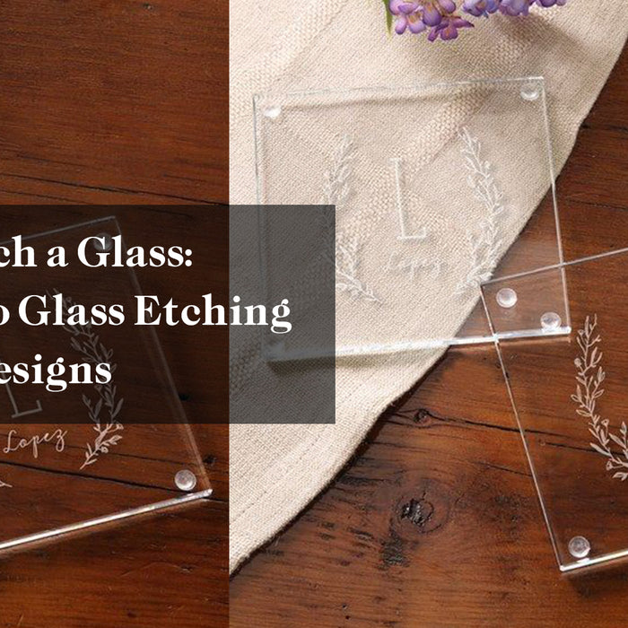 How to Etch a Glass: A Guide to Glass Etching Custom Designs