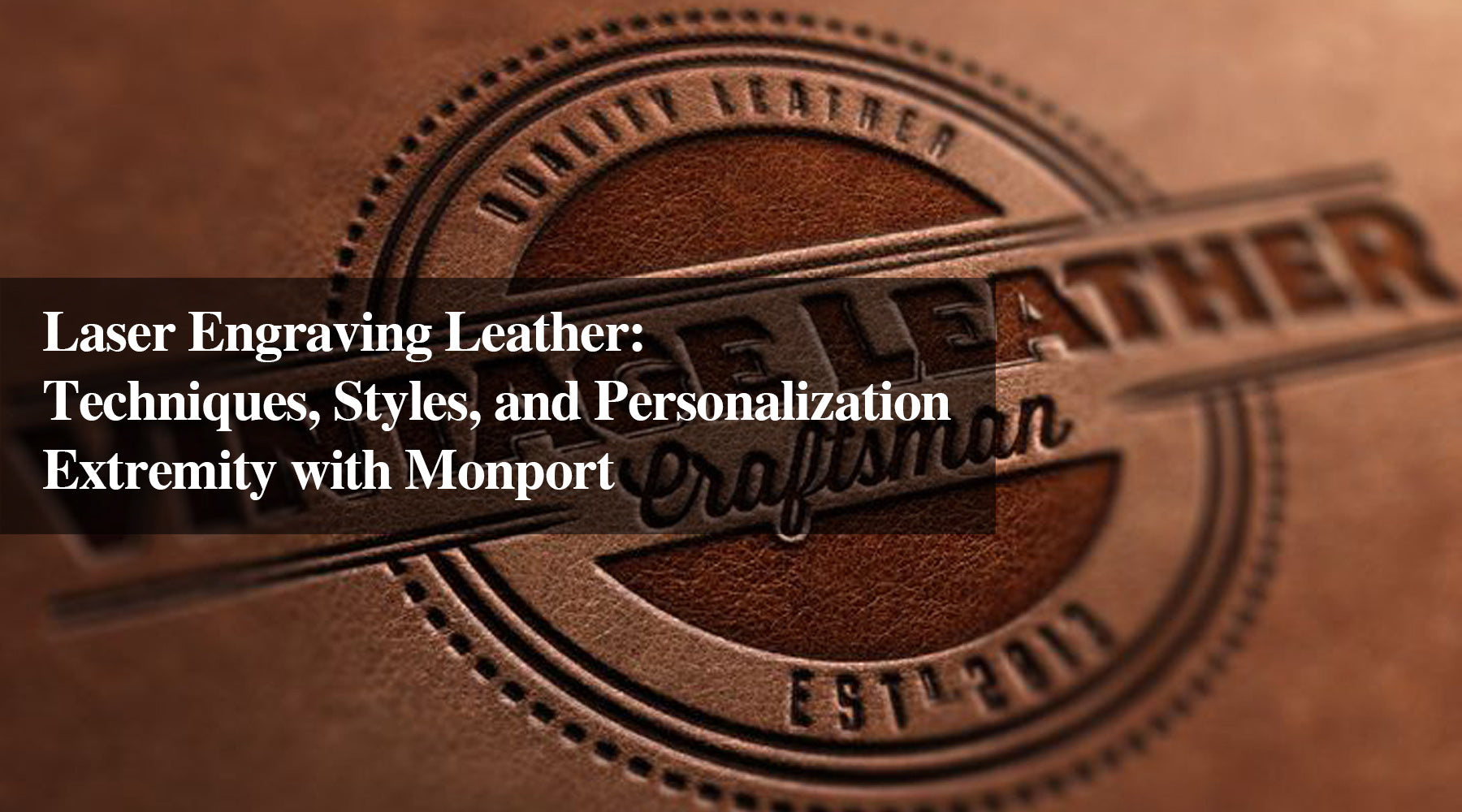 Laser Engraving Leather: Techniques, Styles, and Personalization Extre ...
