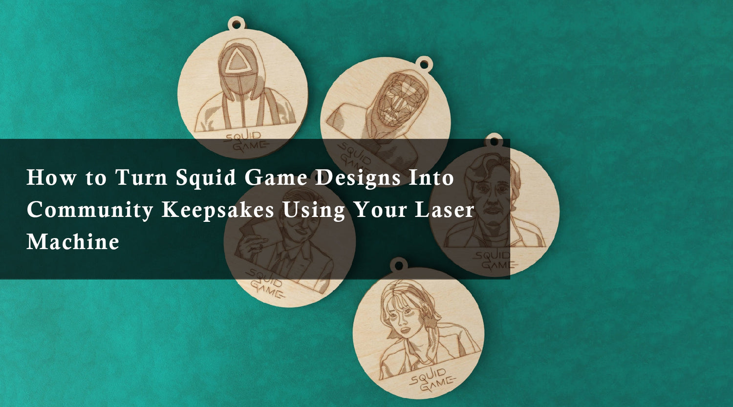 How to Turn Squid Game Designs Into Community Keepsakes Using Your Laser Machine