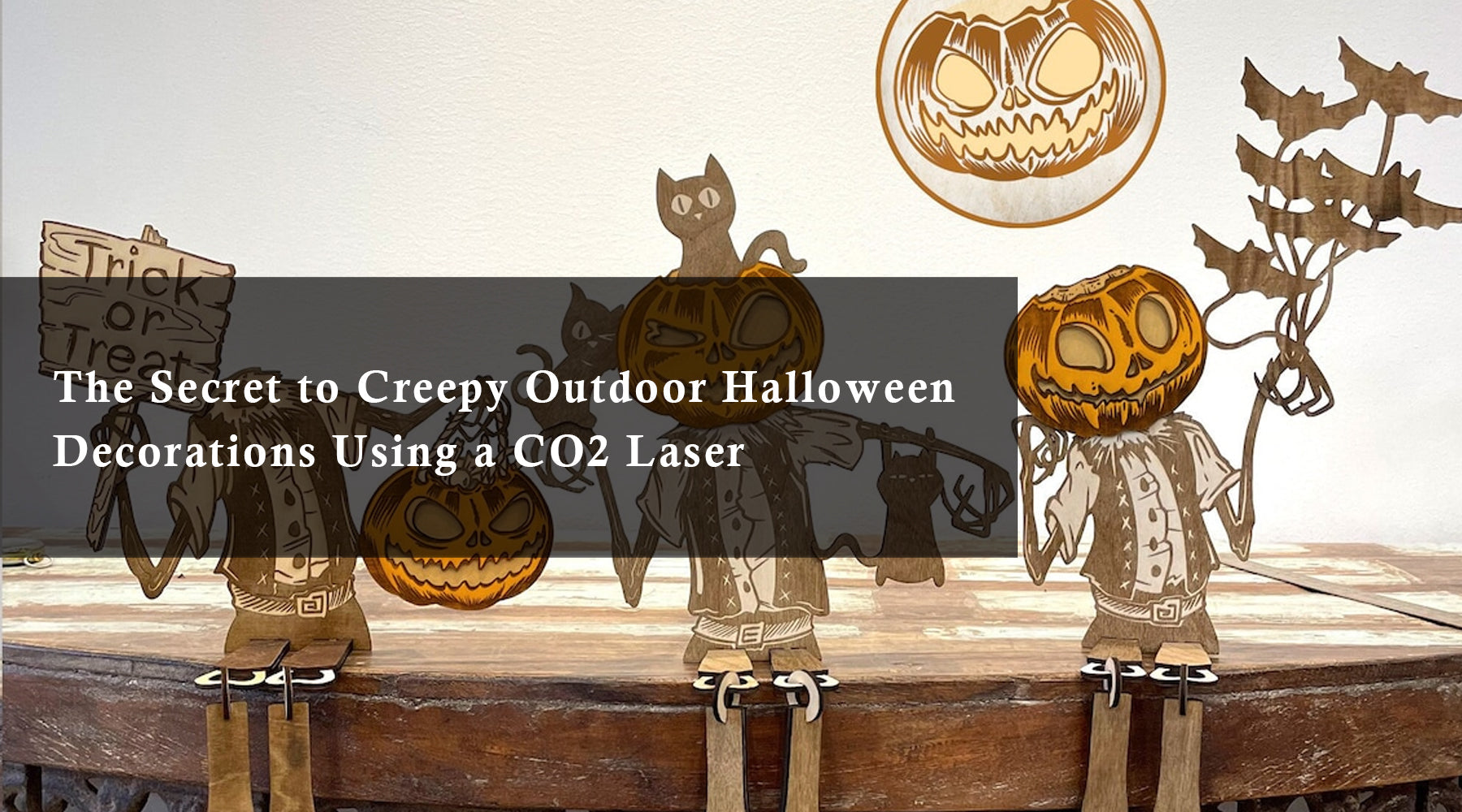 The Secret to Creepy Outdoor Halloween Decorations Using a CO2 Laser Cutter