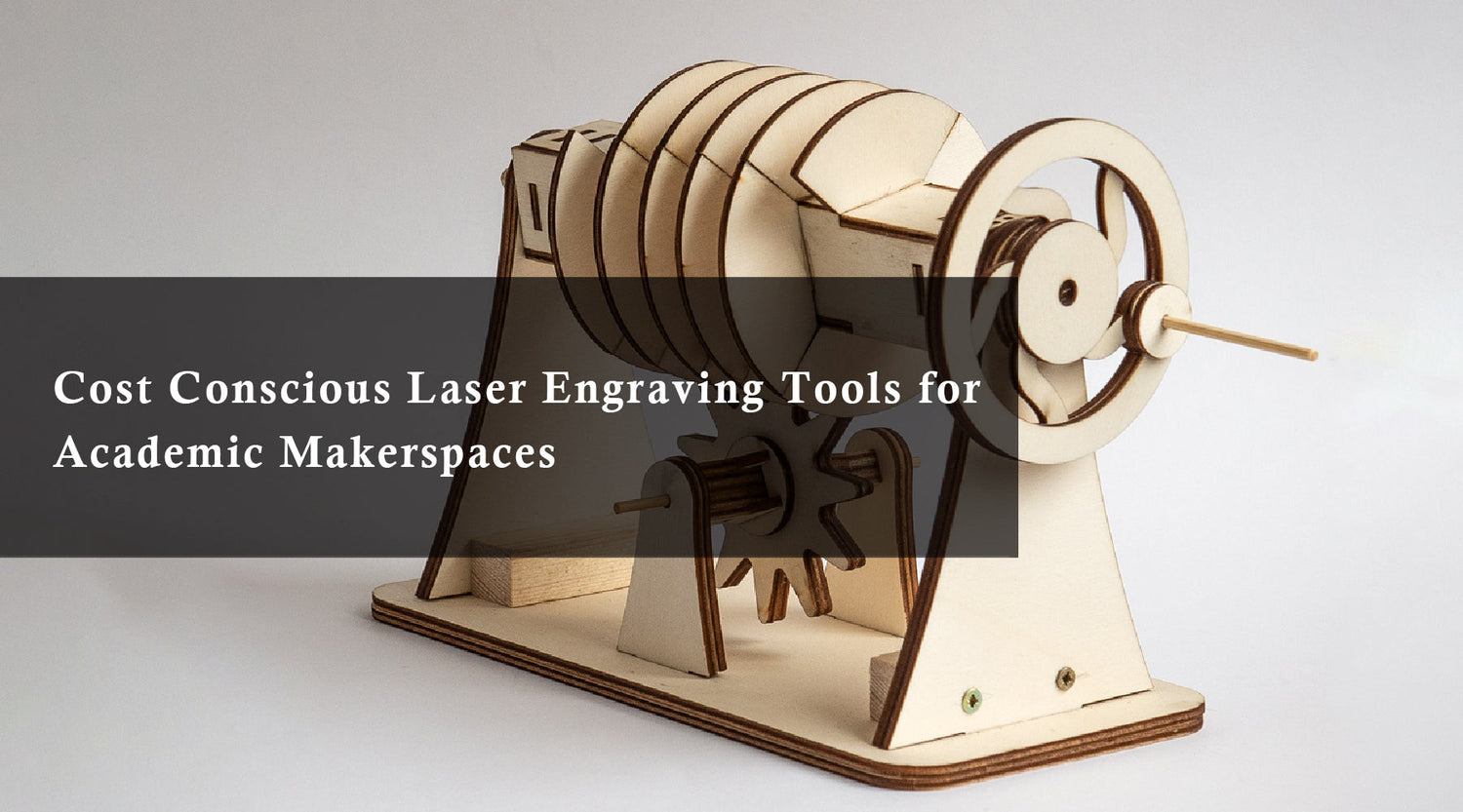 Cost Conscious Laser Engraving Tools for Academic Makerspaces
