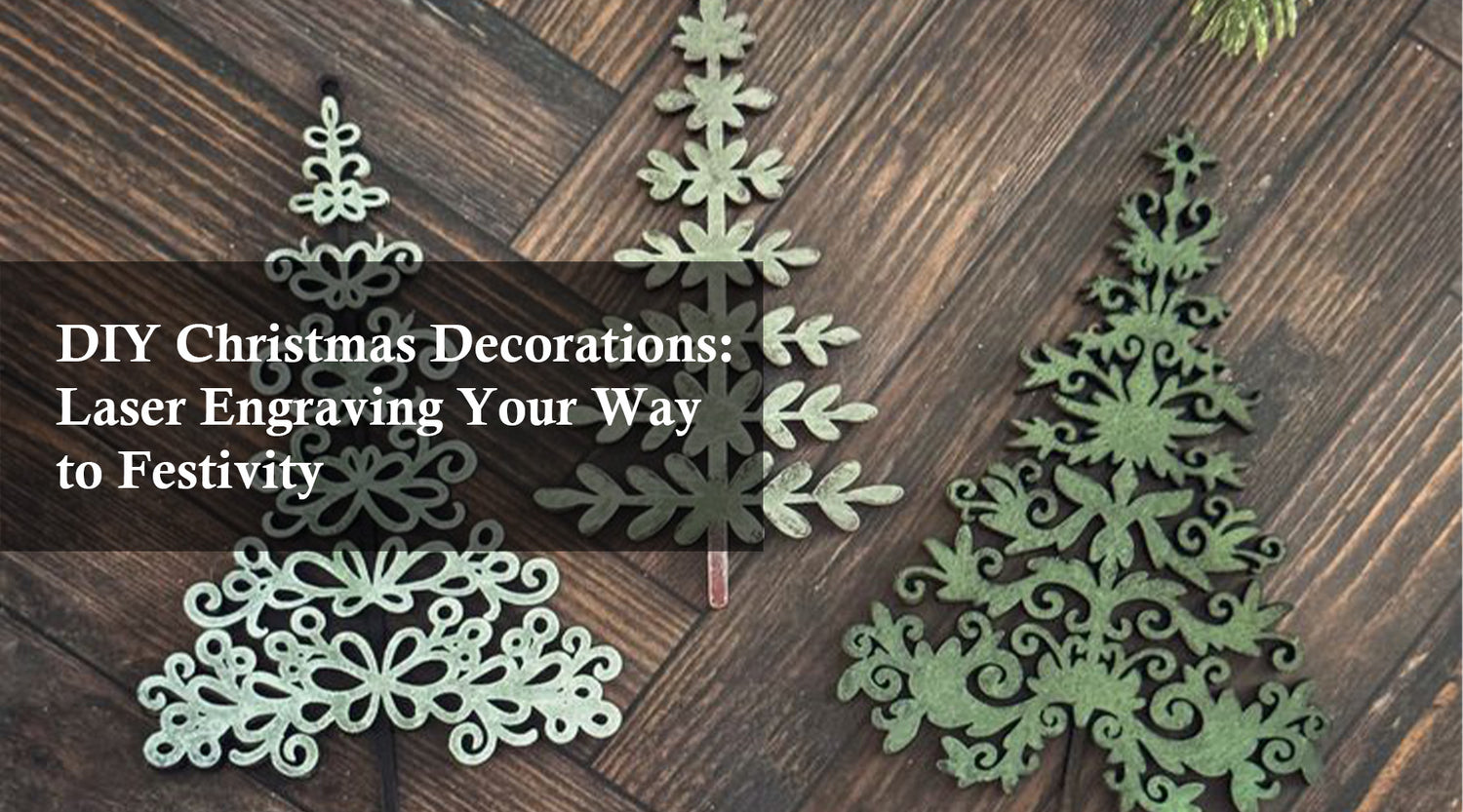 DIY Christmas Decorations: Laser Engraving Your Way to Festivity"