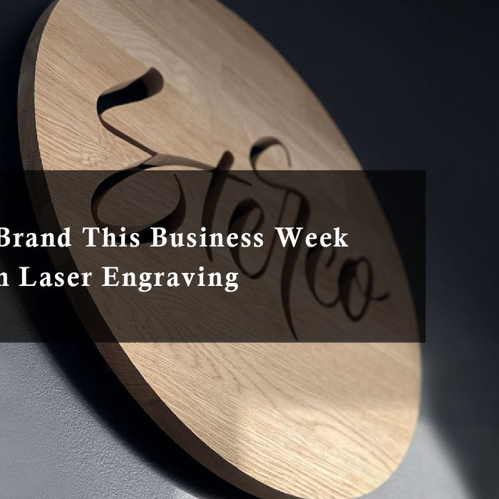 Build Your Brand This Business Week with Custom Laser Engraving