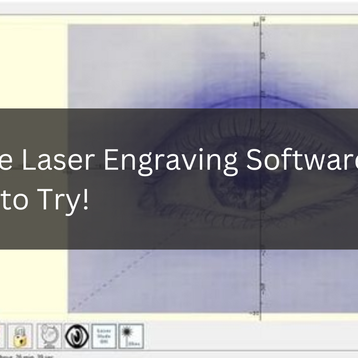 Top Free Laser Engraving Softwares for You to Try!