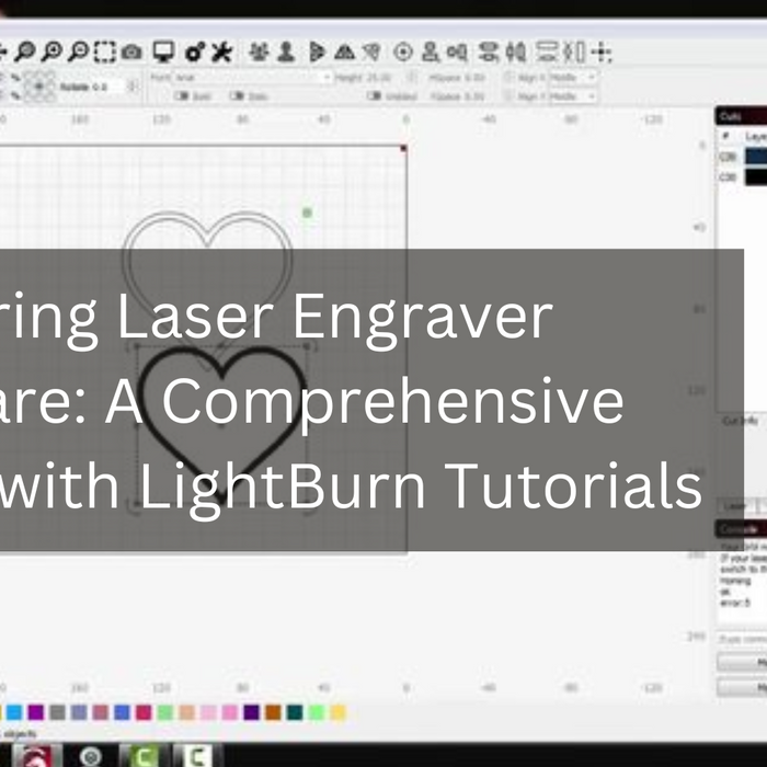 Mastering Laser Engraver Software: A Comprehensive Guide with LightBurn Tutorials