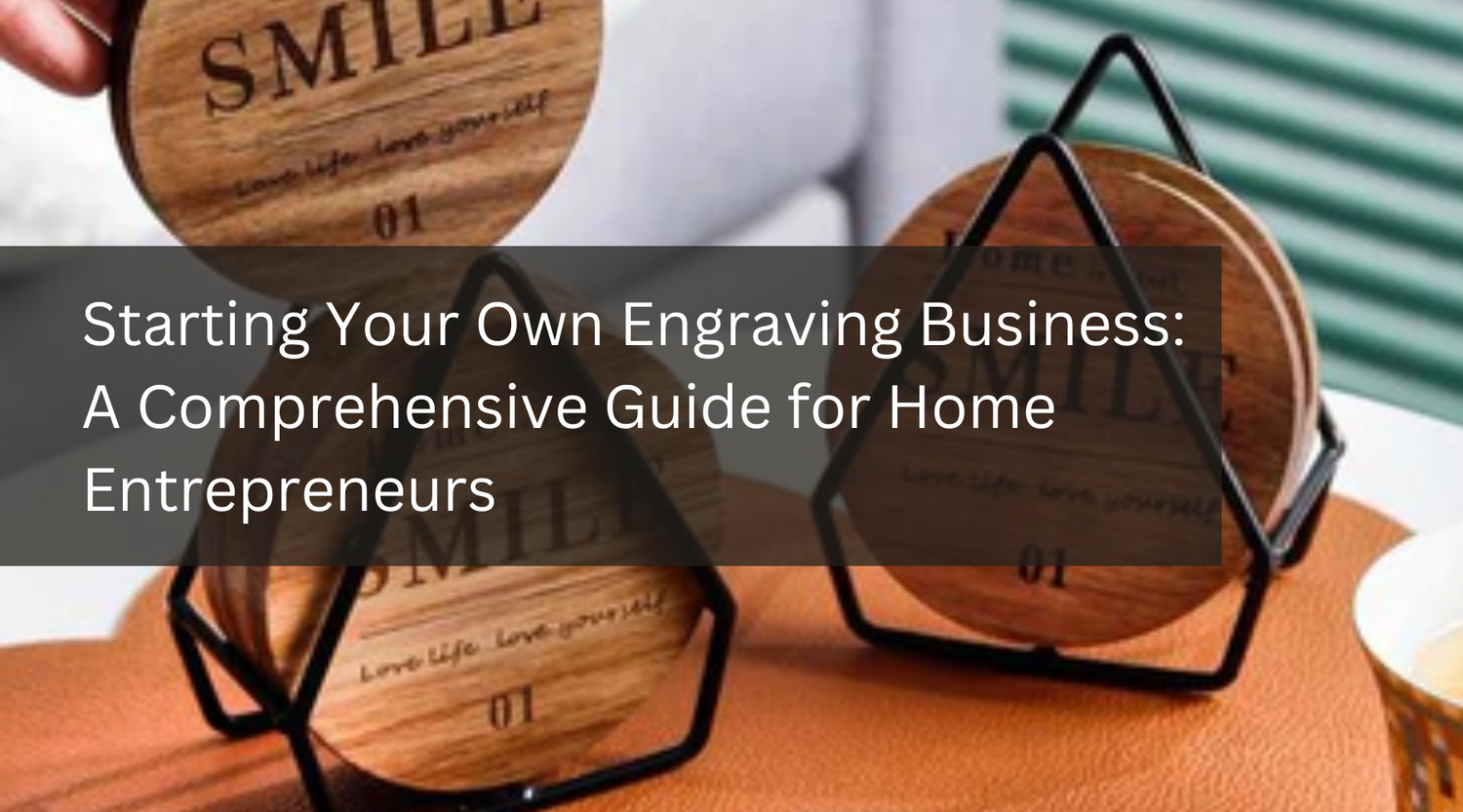Starting Your Own Engraving Business: A Comprehensive Guide for Home Entrepreneurs