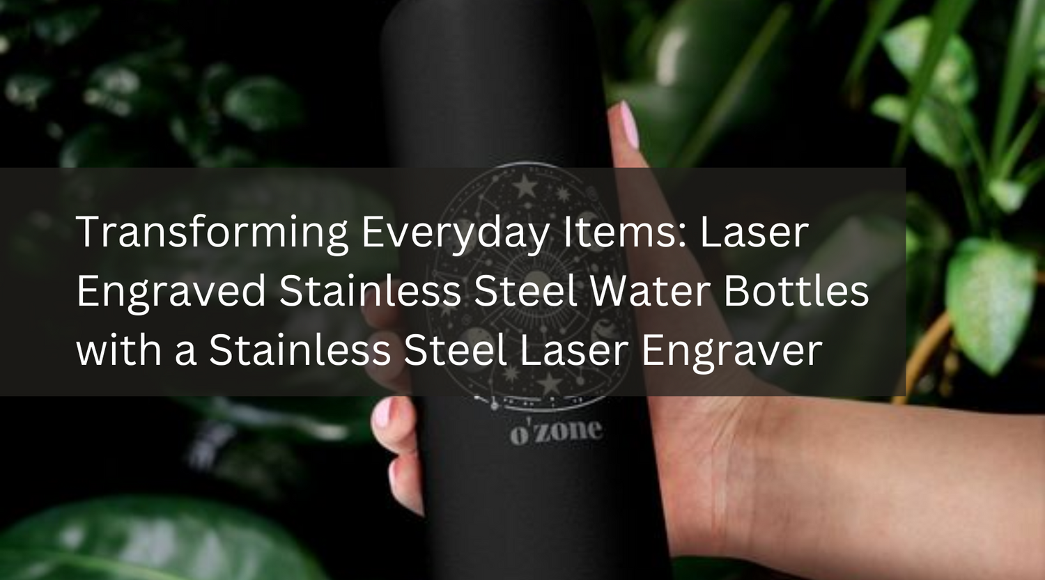 Transforming Everyday Items: Laser Engraved Stainless Steel Water Bottles with a Stainless Steel Laser Engraver