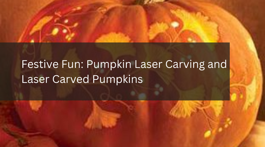 Festive Fun: Pumpkin Laser Carving and Laser Carved Pumpkins