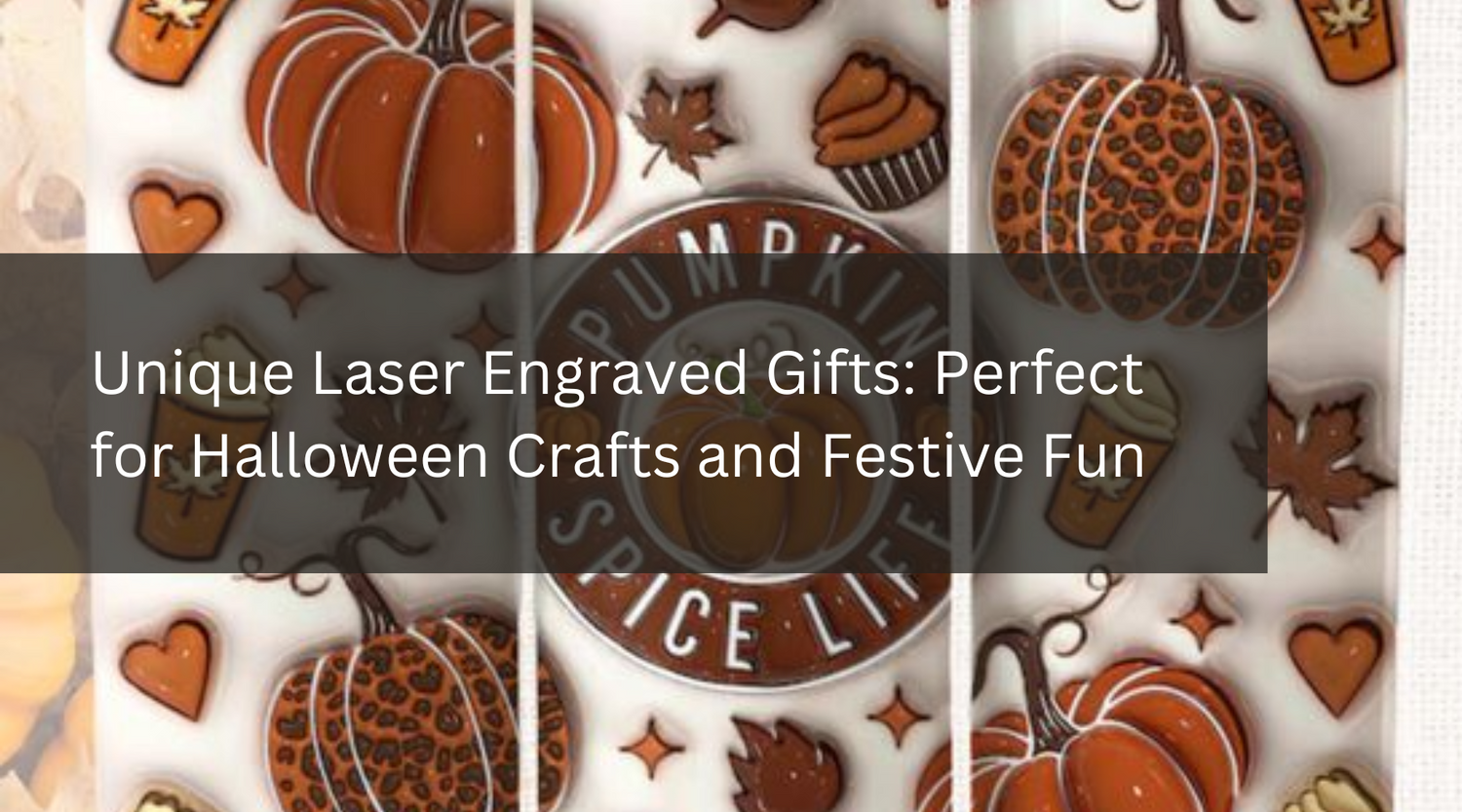 Unique Laser Engraved Gifts: Perfect for Halloween Crafts and Festive Fun