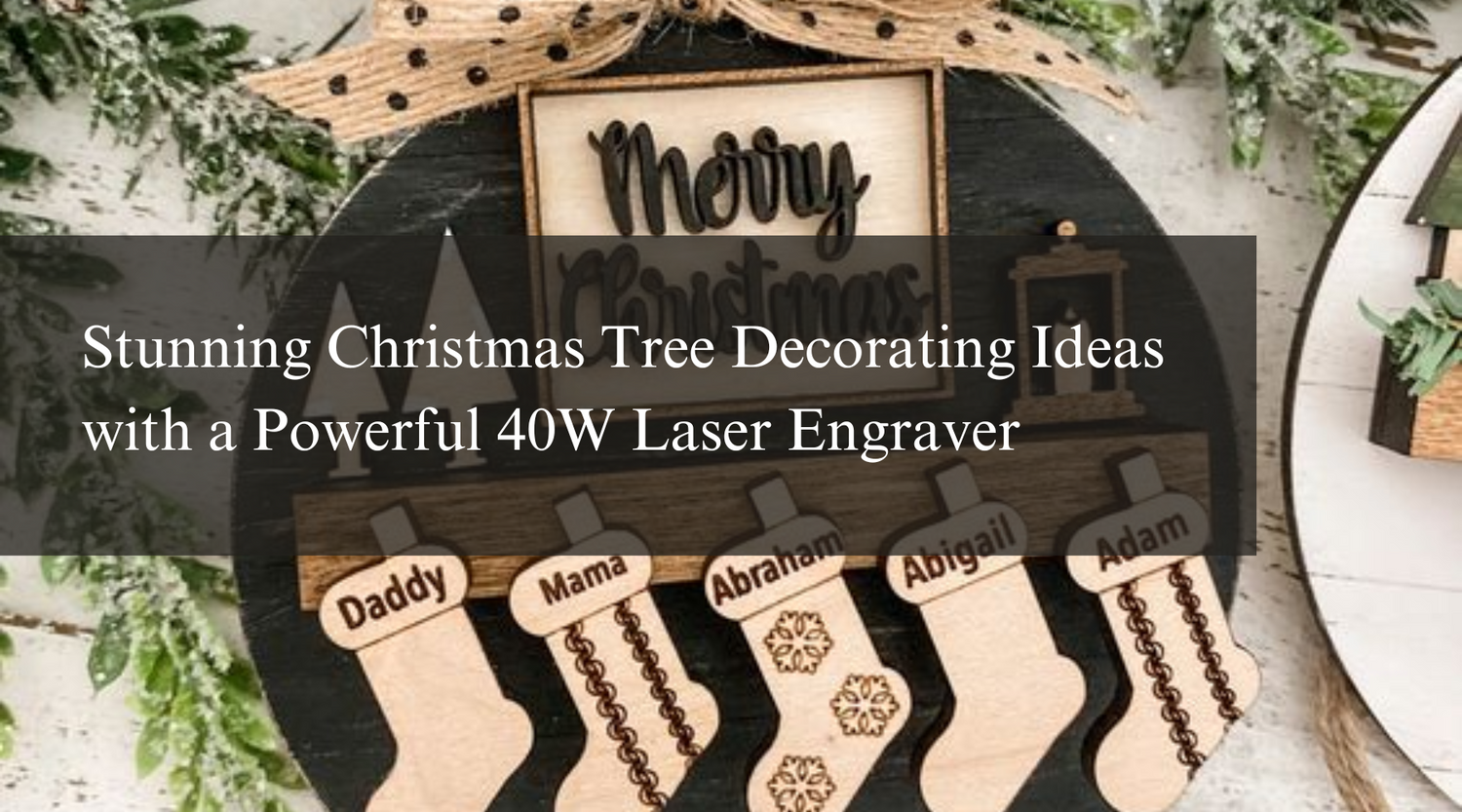 Stunning Christmas Tree Decorating Ideas with a Powerful 40W Laser Engraver