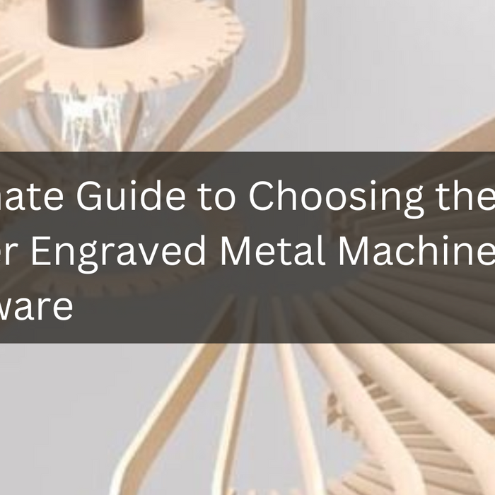 The Ultimate Guide to Choosing the Best Laser Engraved Metal Machine and Software