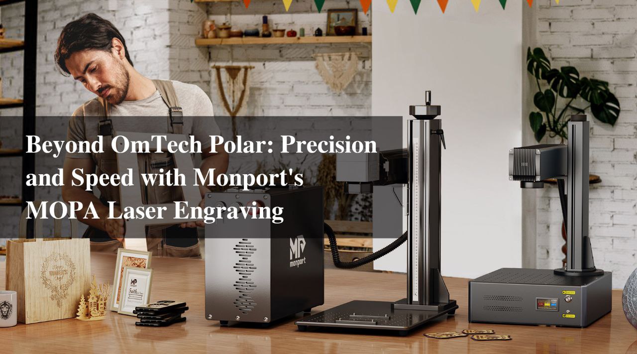 Beyond OmTech Polar: Precision and Speed with Monport's MOPA Laser Engraving