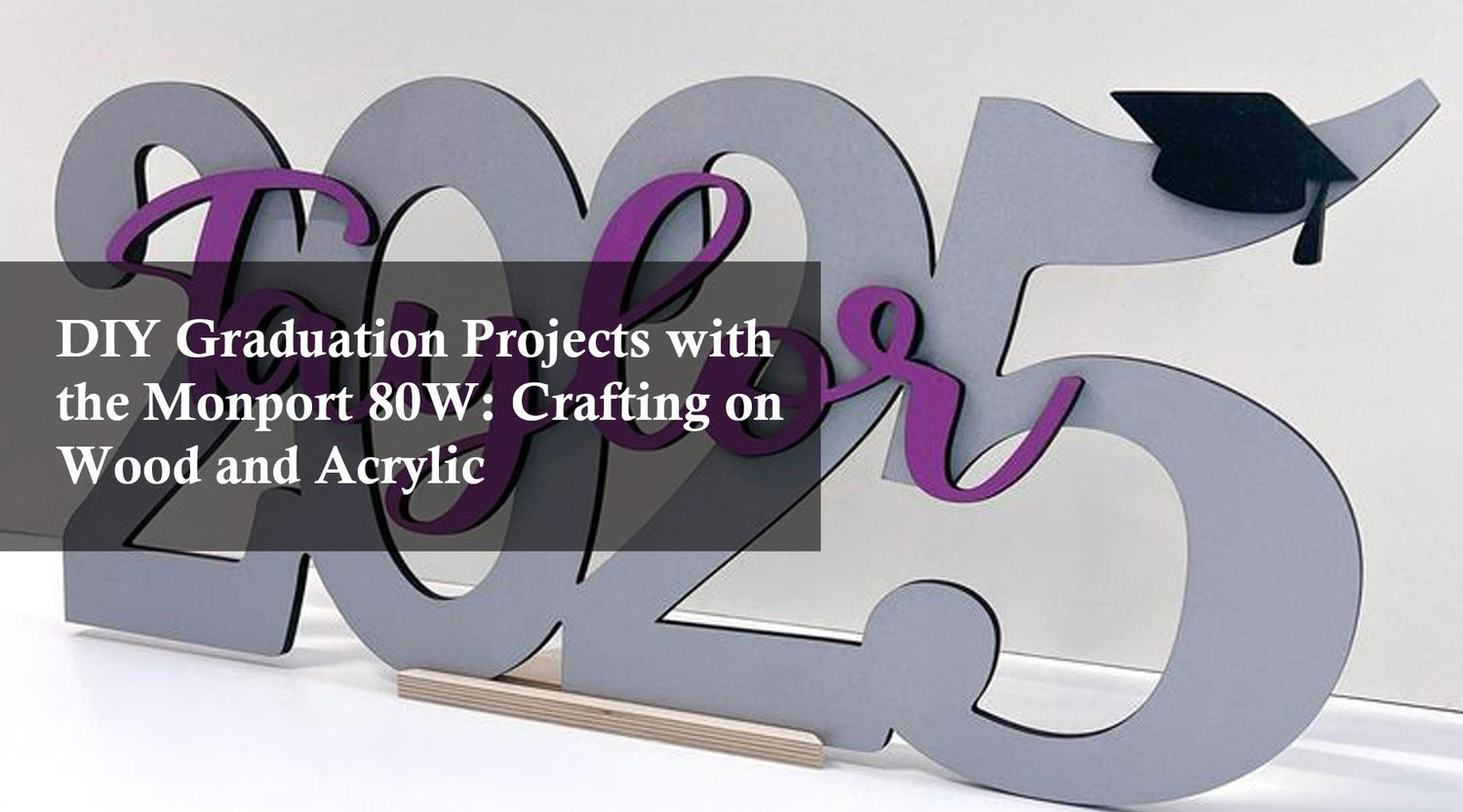 DIY Graduation Projects with the Monport 80W: Crafting on Wood and Acrylic