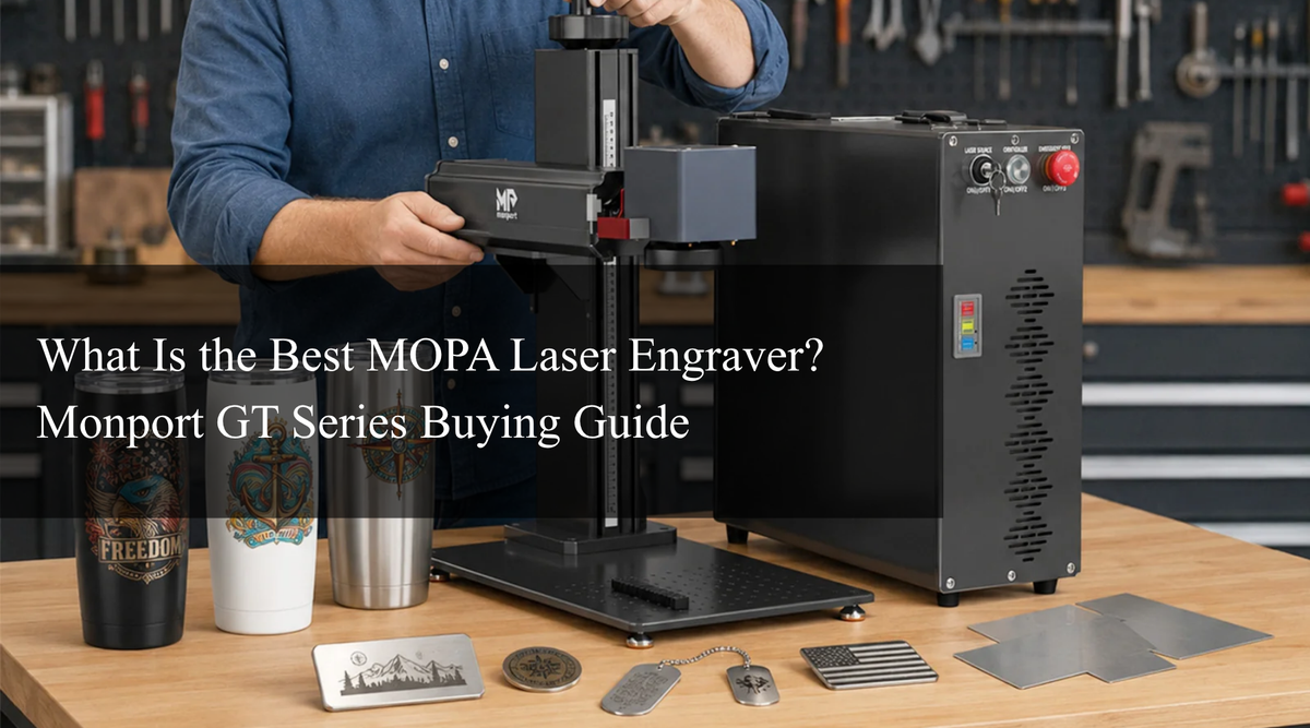 What Is the Best MOPA Laser Engraver? Monport GT Series Buying Guide