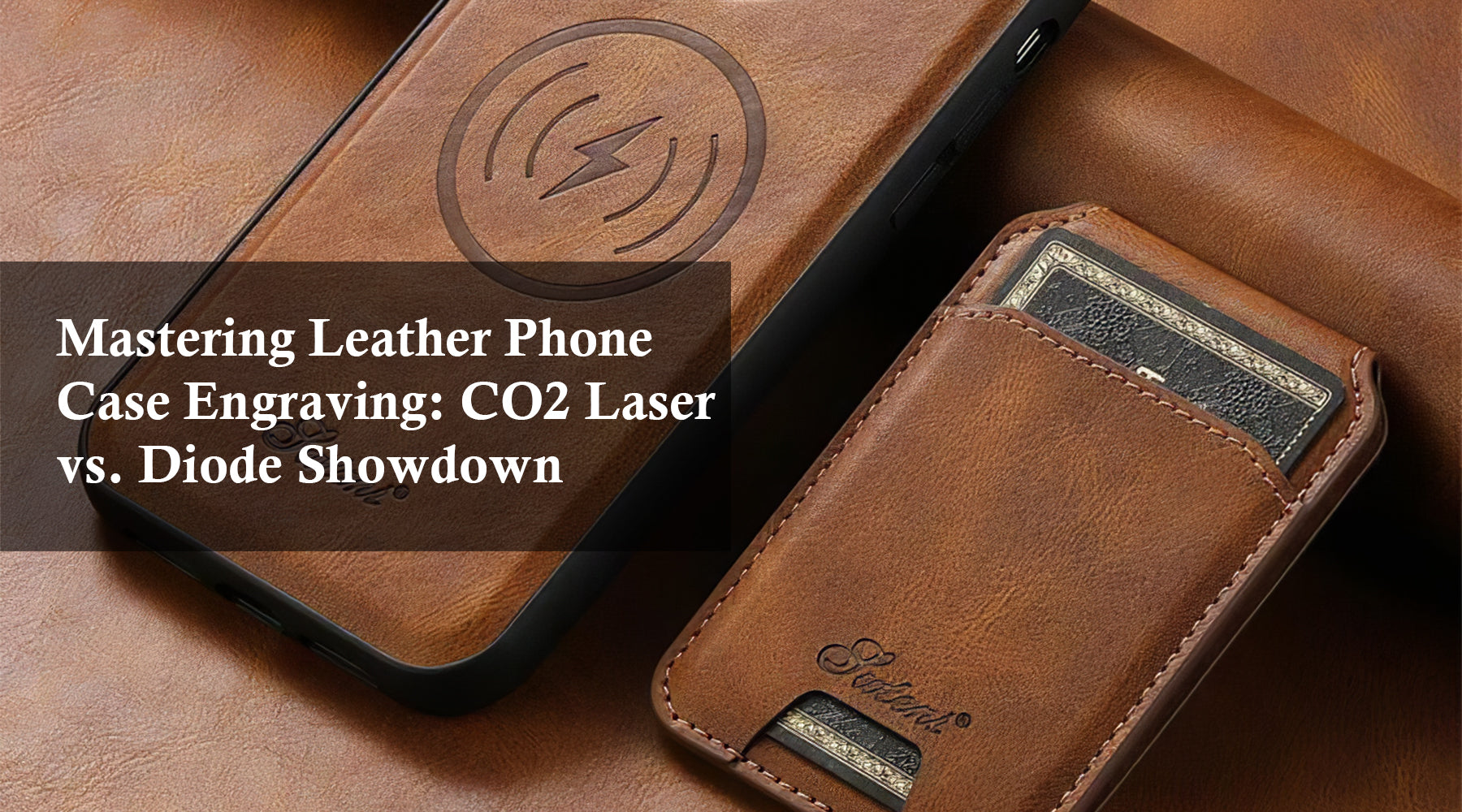 Mastering Leather Phone Case Engraving: CO2 Laser vs. Diode Showdown