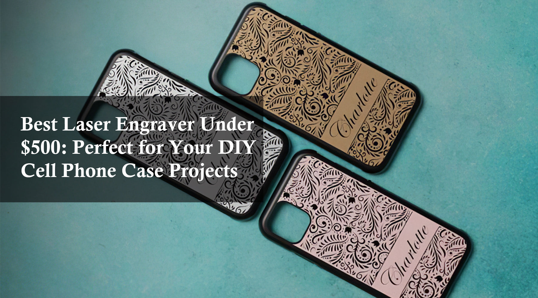 Best Laser Engraver Under $500: Perfect for Your DIY Cell Phone Case Projects