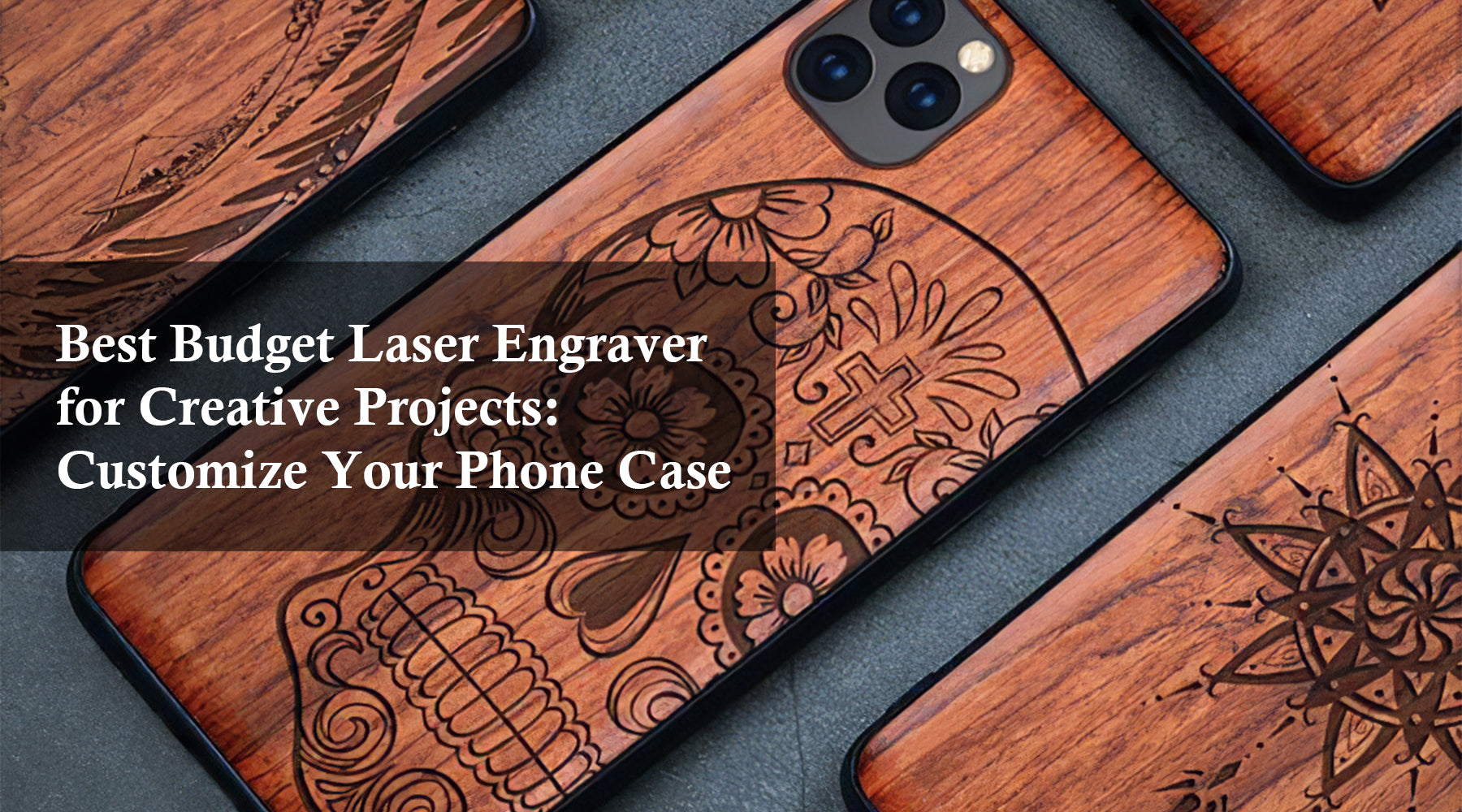 Best Budget Laser Engraver for Creative Projects: Customize Your Phone Case