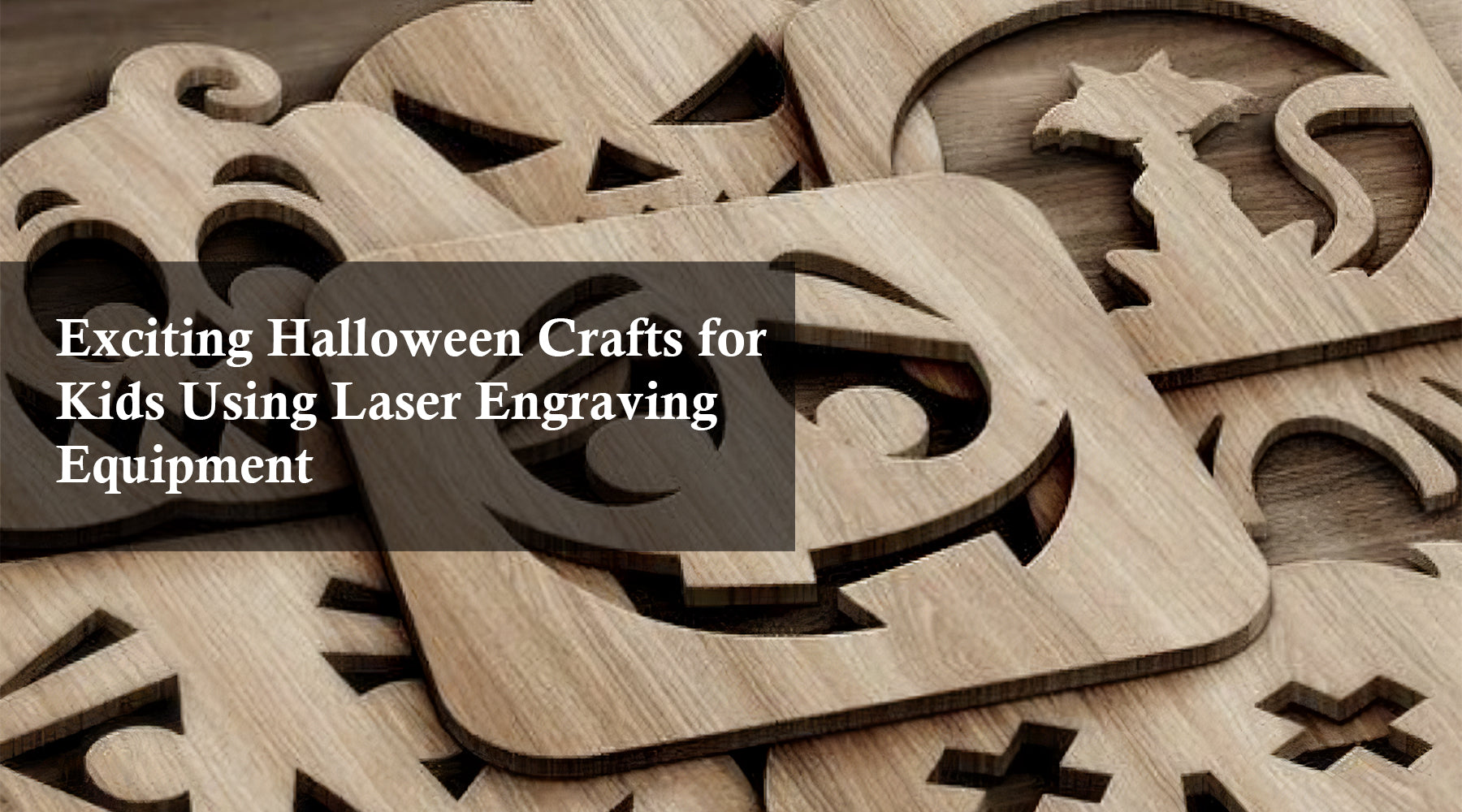 Exciting Halloween Crafts for Kids Using Laser Engraving Equipment