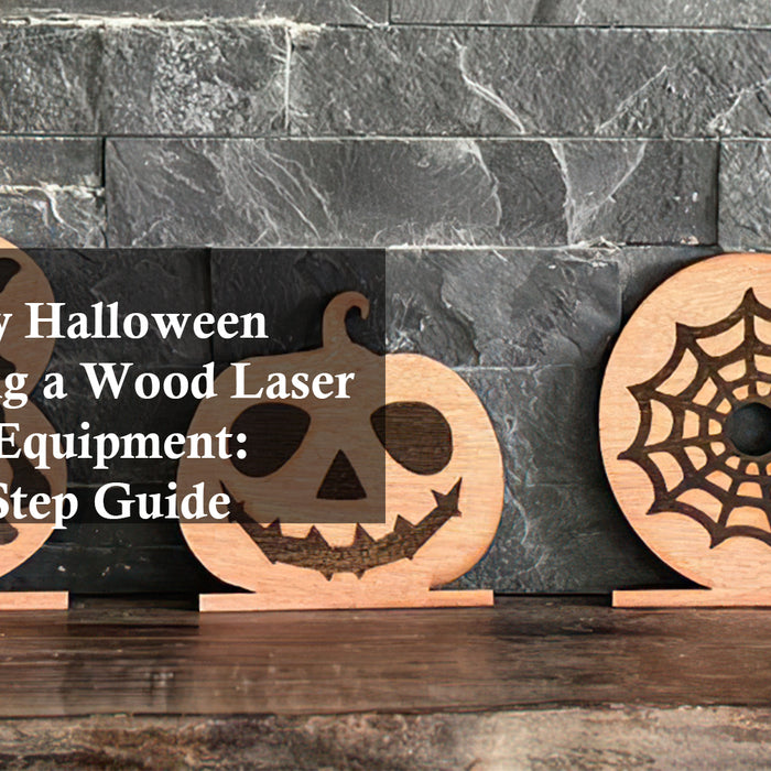 Create Easy Halloween Crafts Using a Wood Laser Engraving Equipment: A Step-by-Step Guide