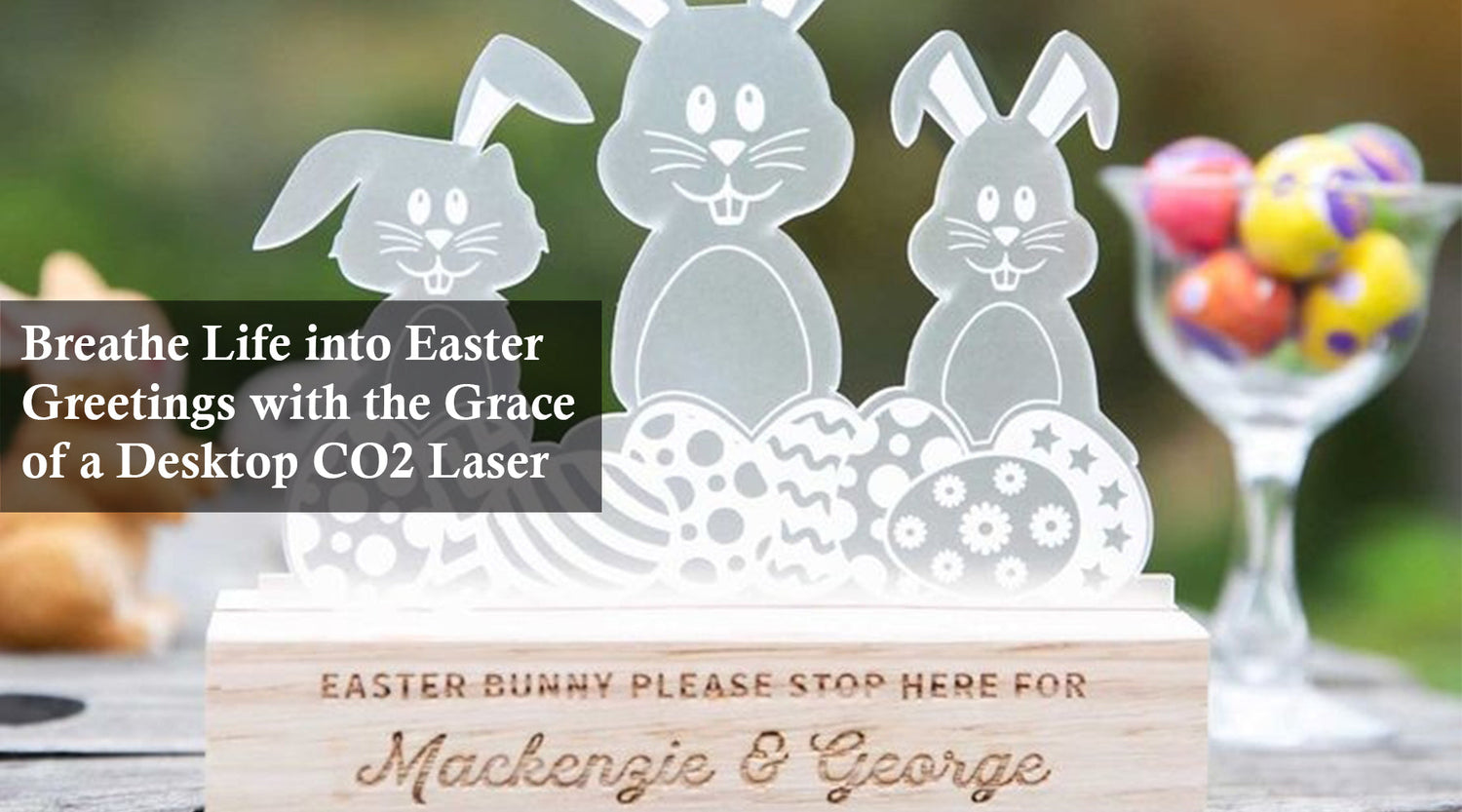 Breathe Life into Easter Greetings with the Grace of a Desktop CO2 Laser