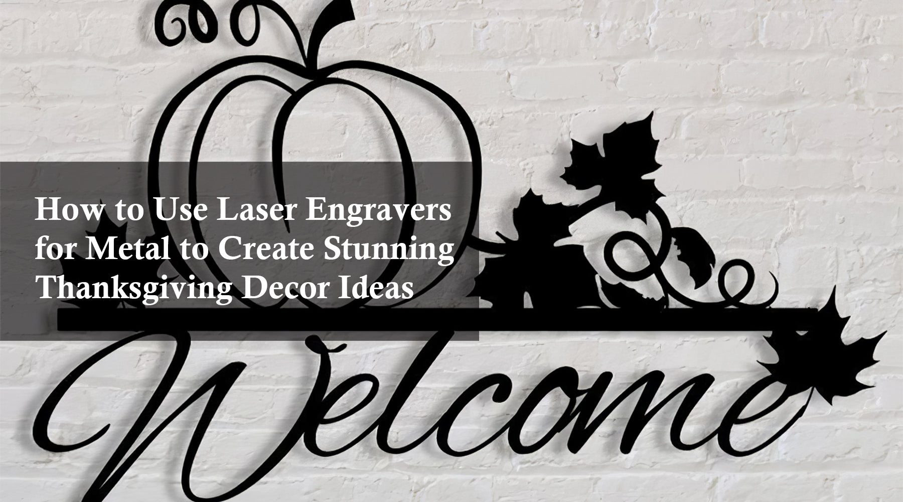 How to Use Laser Engravers for Metal to Create Stunning Thanksgiving Decor Ideas