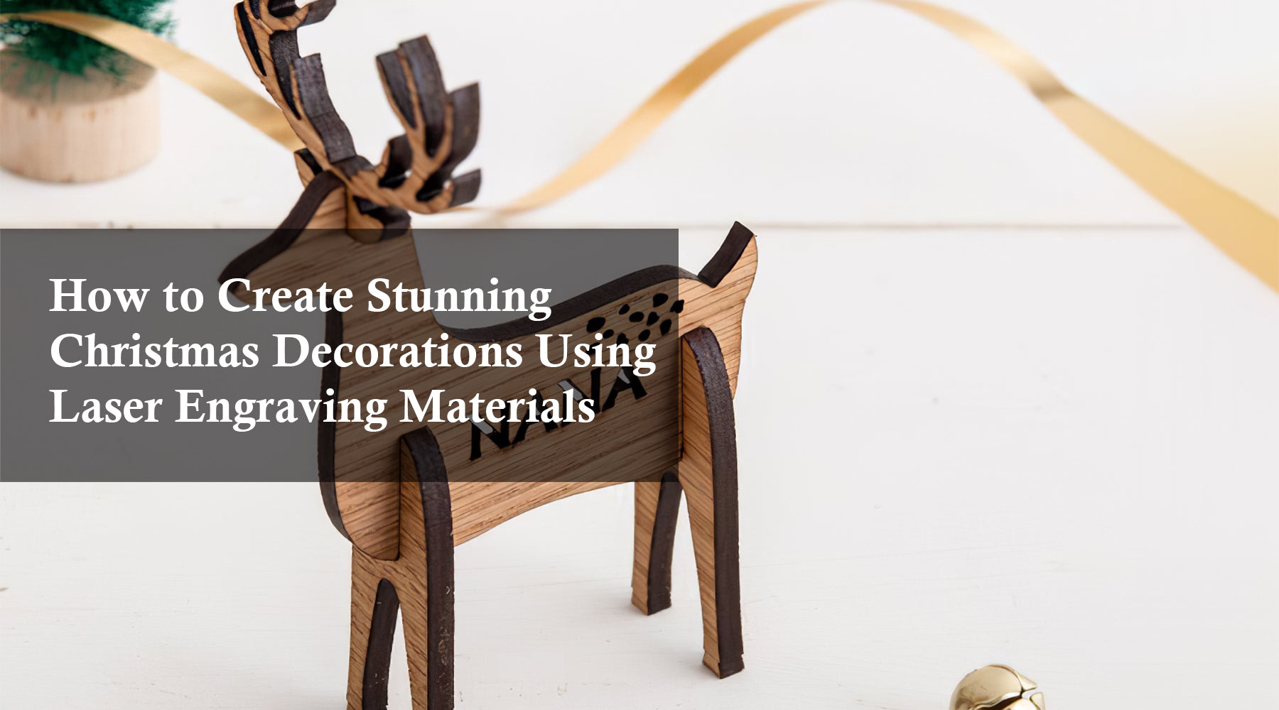 How to Create Stunning Christmas Decorations Using Laser Engraving Materials