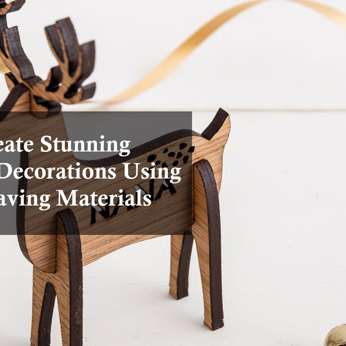 How to Create Stunning Christmas Decorations Using Laser Engraving Materials