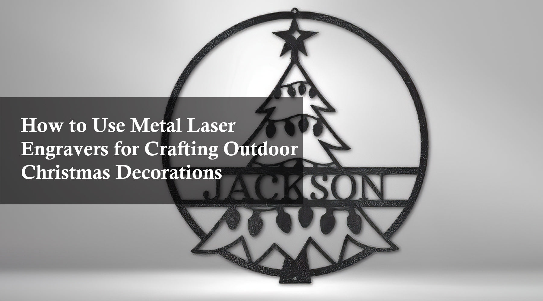 How to Use Metal Laser Engravers for Crafting Outdoor Christmas Decorations