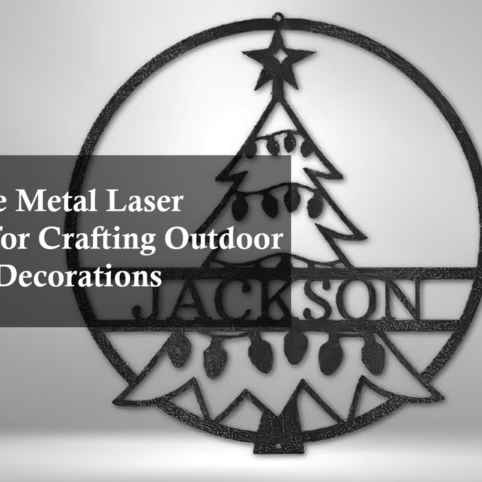 How to Use Metal Laser Engravers for Crafting Outdoor Christmas Decorations