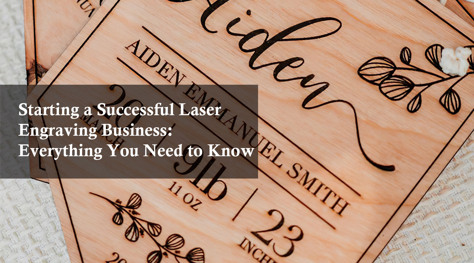 Starting a Successful Laser Engraving Business: Everything You Need to Know