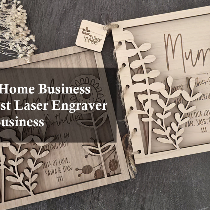 Start Your Home Business with the Best Laser Engraver for Home Business