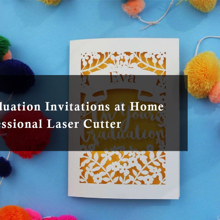 Design Graduation Invitations at Home with a Professional Laser Cutter
