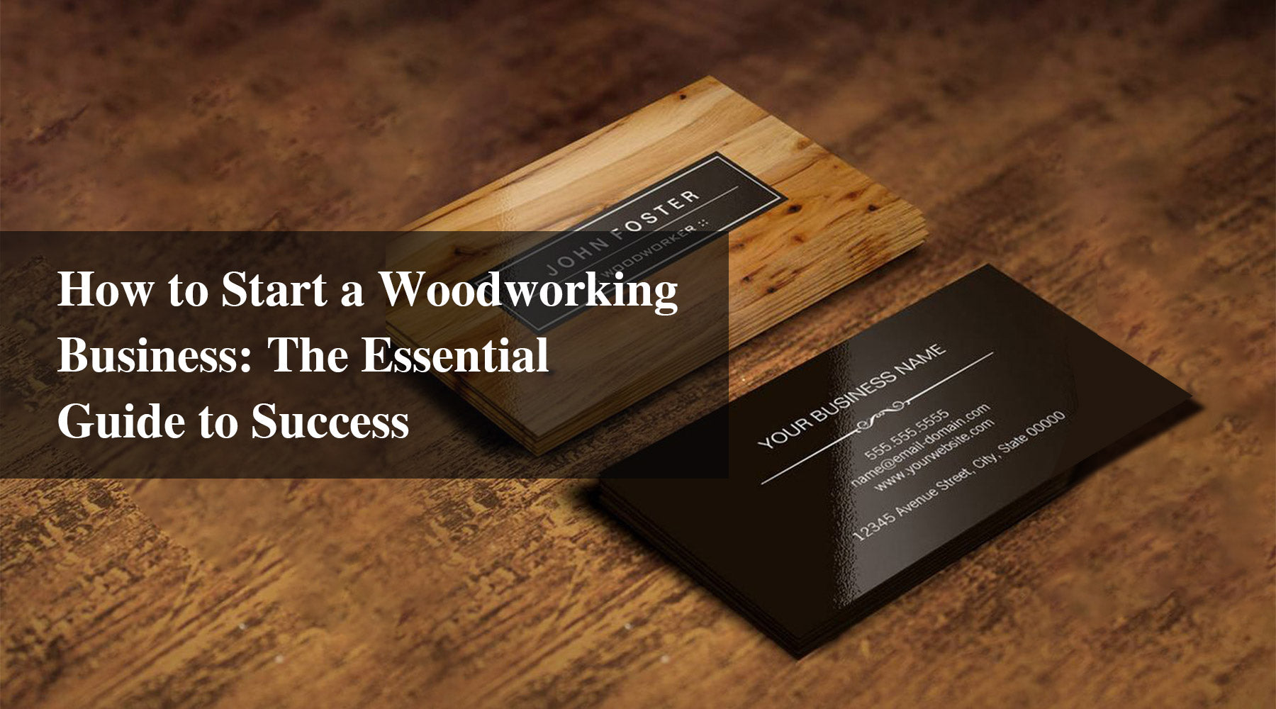 How to Start a Woodworking Business: The Essential Guide to Success