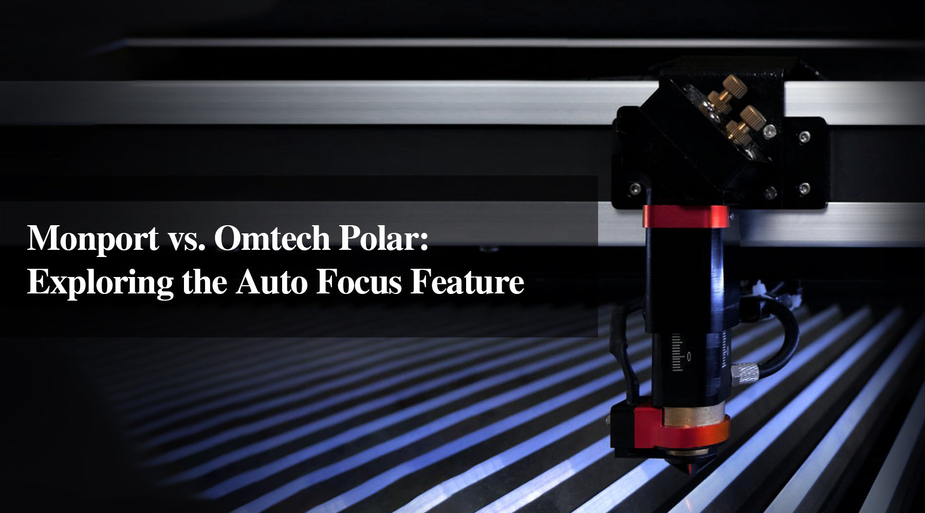 Monport vs. Omtech Polar: Exploring the Auto Focus Feature
