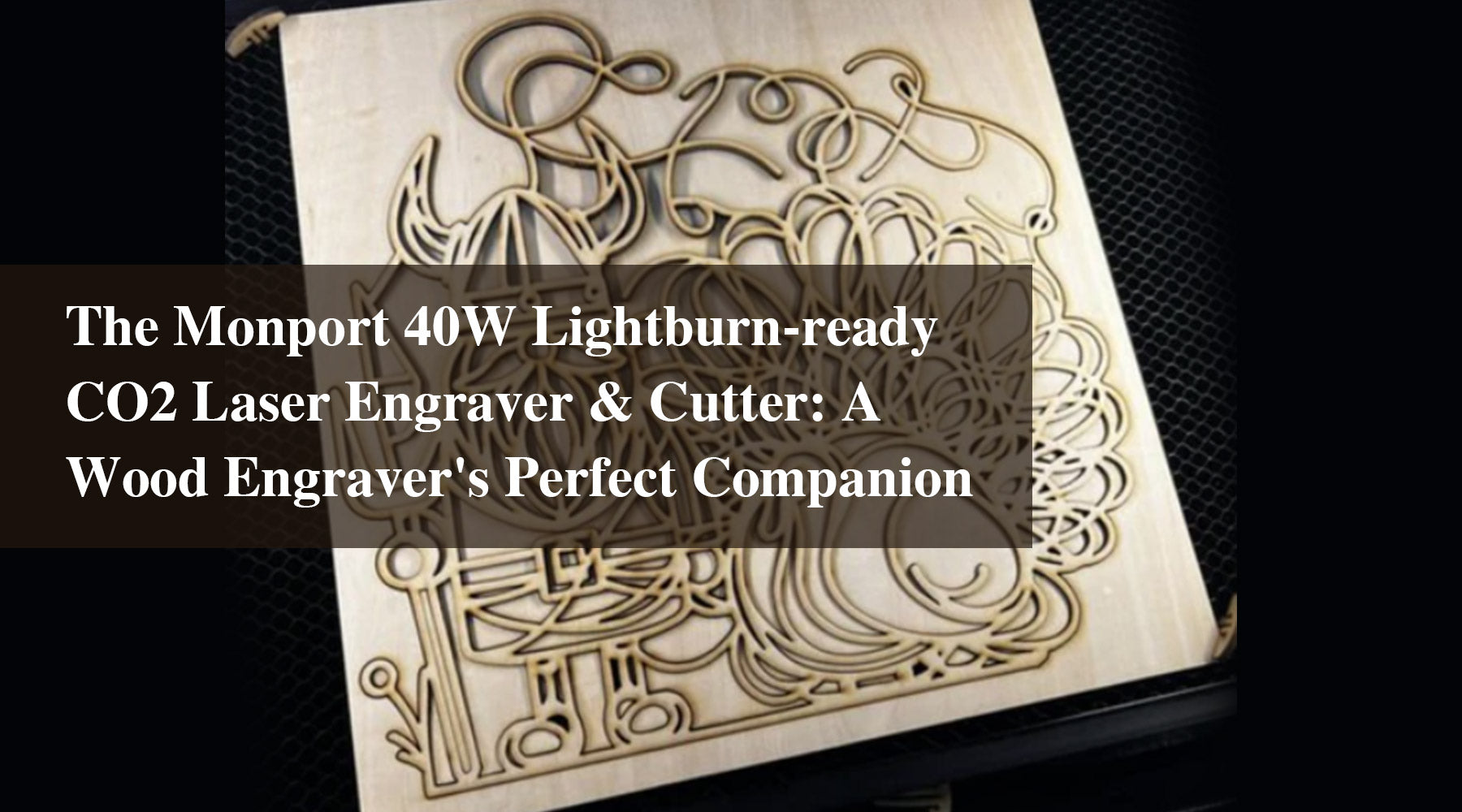 The Monport 40W Lightburn-ready CO2 Laser Engraver & Cutter: A Wood Engraver's Perfect Companion