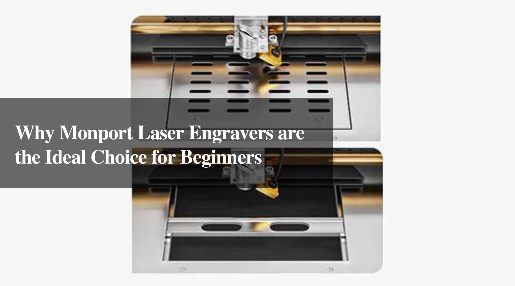 Why Monport Laser Engravers are the Ideal Choice for Beginners