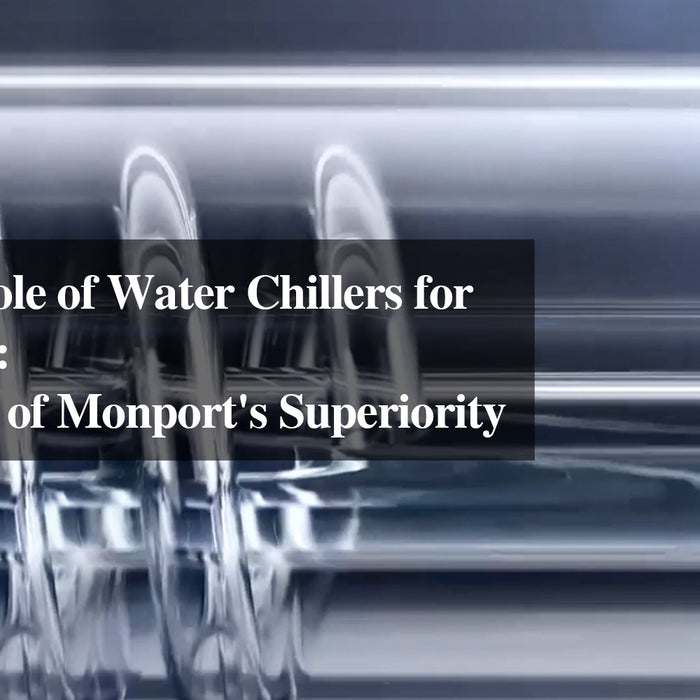 The Vital Role of Water Chillers for CO2 Lasers: An Analysis of Monport's Superiority