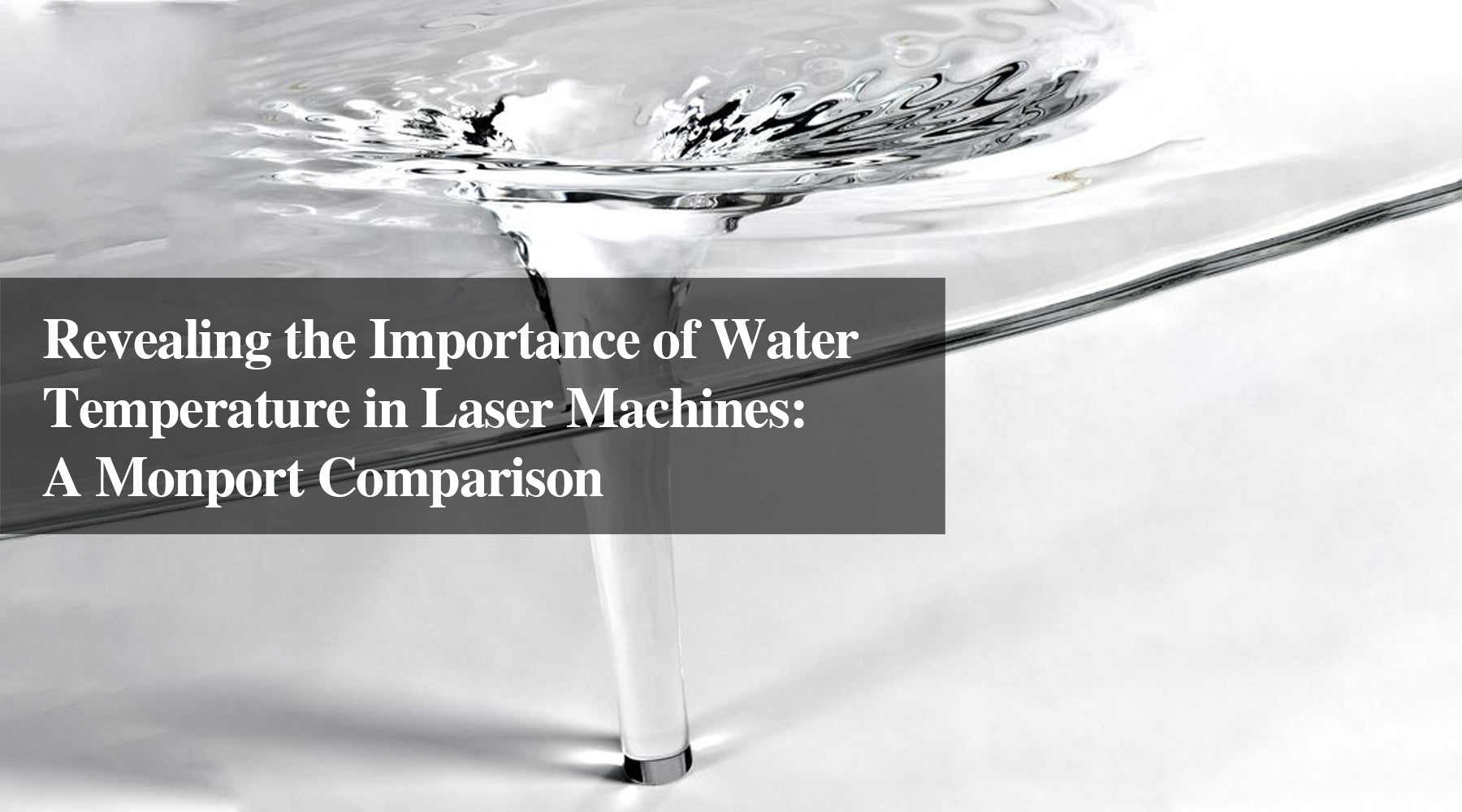 Revealing the Importance of Water Temperature in Laser Machines: A Monport Comparison