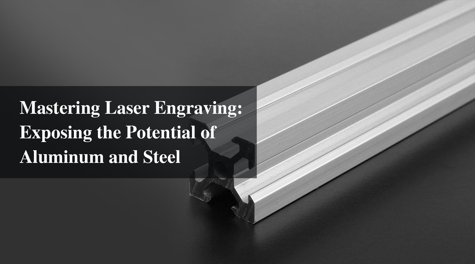 Mastering Laser Engraving: Exposing the Potential of Aluminum and Steel