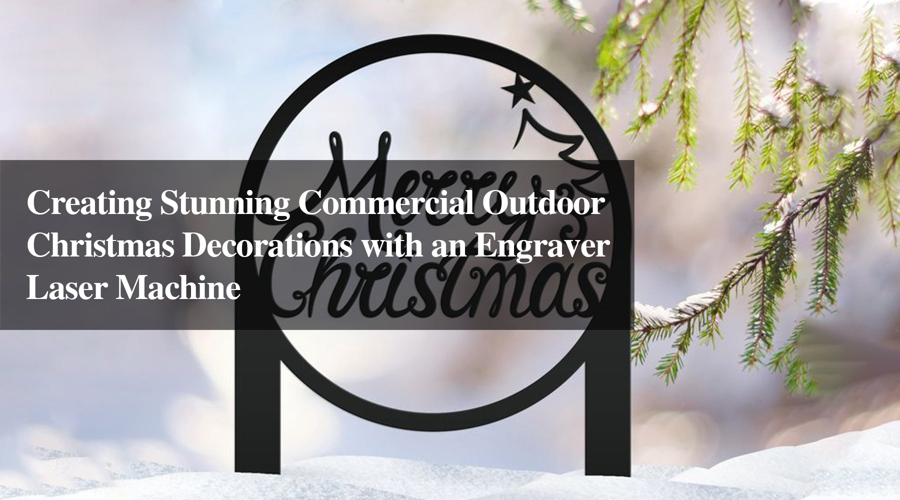 Creating Stunning Commercial Outdoor Christmas Decorations with an Engraver Laser Machine