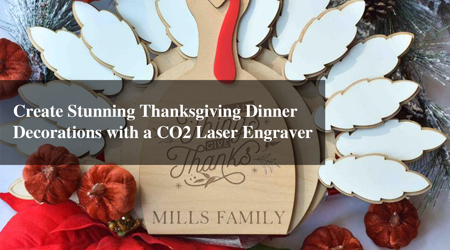 Create Stunning Thanksgiving Dinner Decorations with a CO2 Laser Engraver