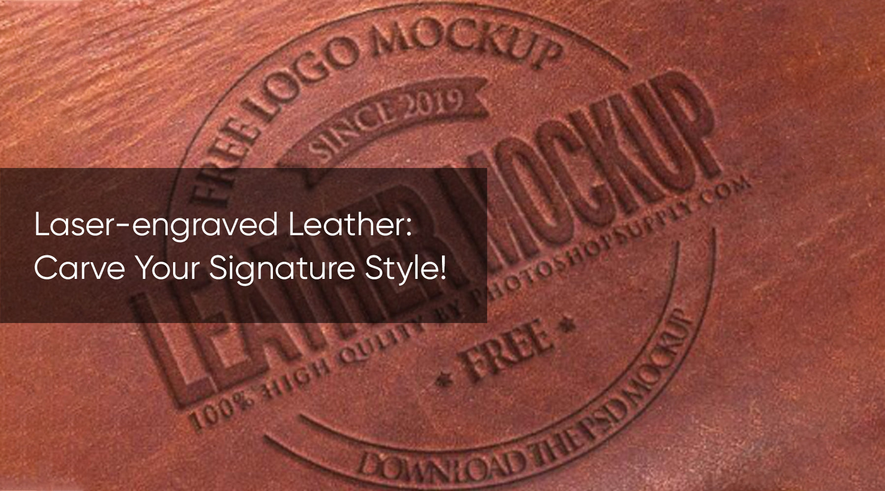 Laser-engraved Leather: Carve Your Signature Style!