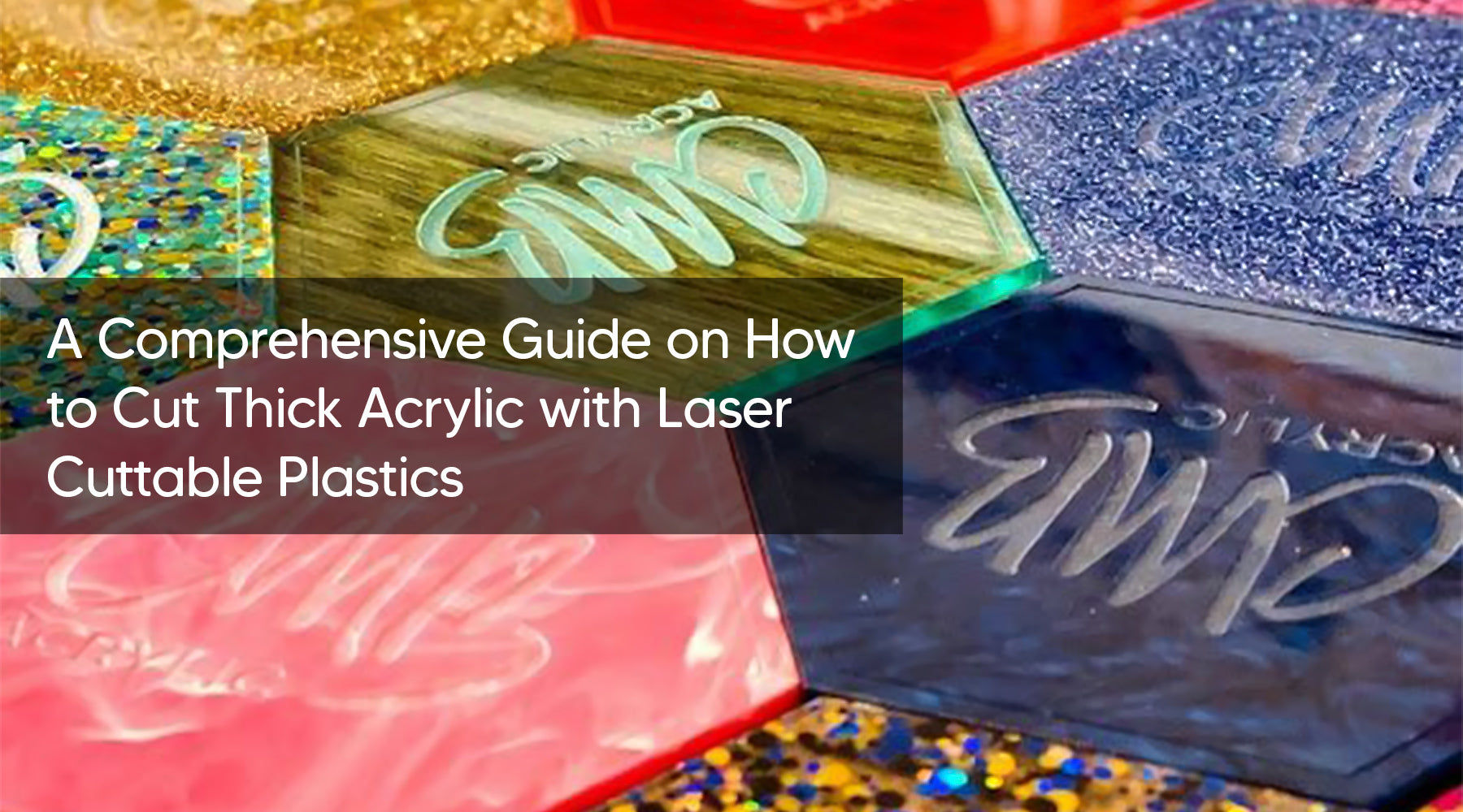 A Comprehensive Guide on How to Cut Thick Acrylic with Laser Cuttable Plastics