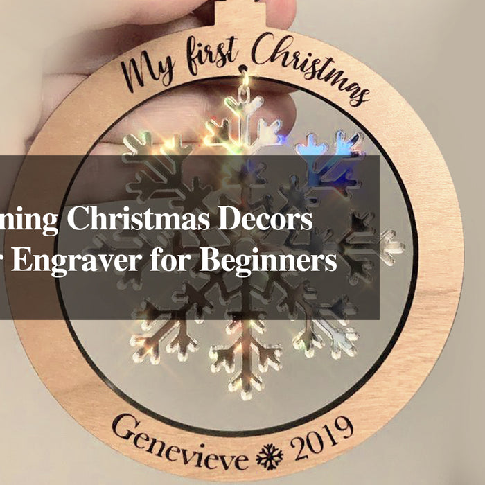 Create Stunning Christmas Decors with a Laser Engraver for Beginners