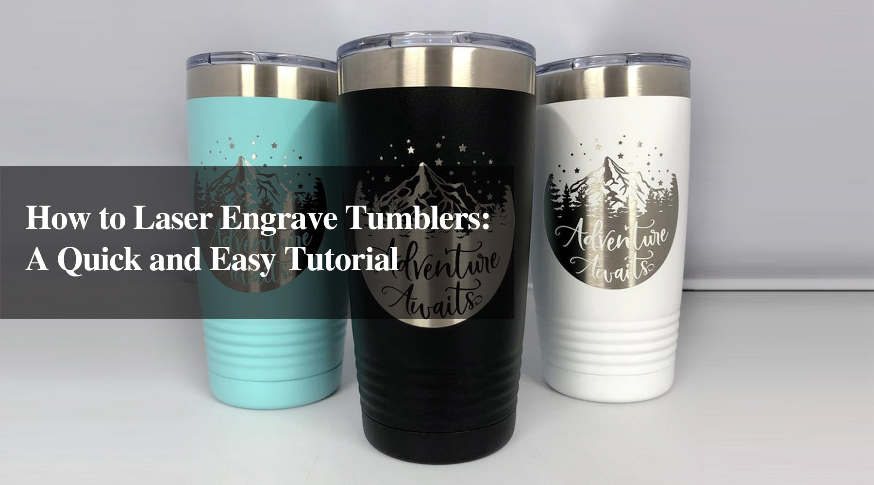 How to Laser Engrave Tumblers: A Quick and Easy Tutorial