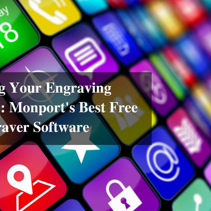 Maximizing Your Engraving Experience: Monport's Best Free Laser Engraver Software