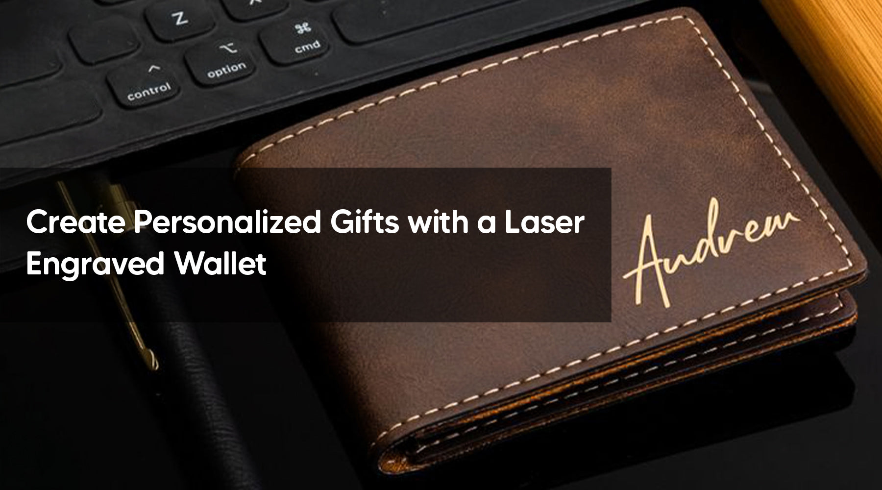 Create Personalized Gifts with a Laser Engraved Wallet